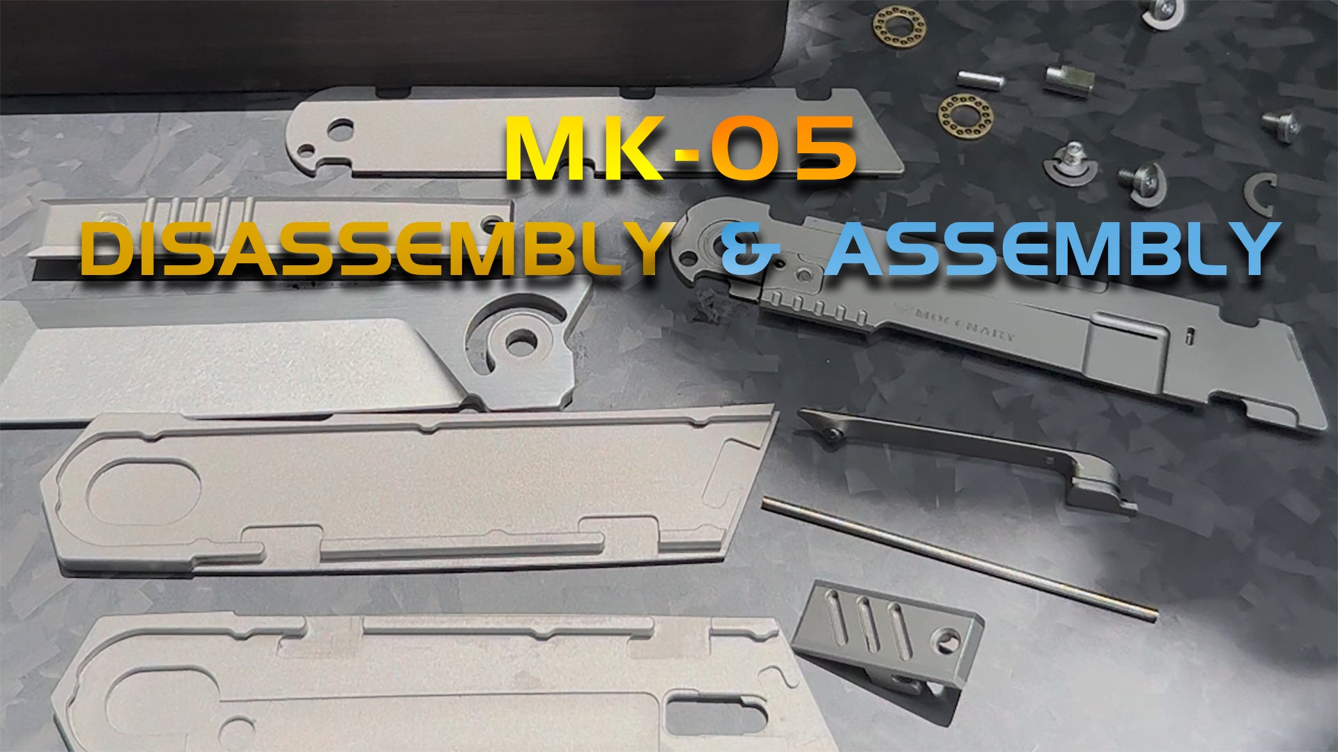 加载视频：MK-05 DISASSEMBLY &amp; ASSEMBLY
